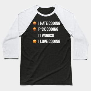 Developer I Hate Coding I Love Coding Baseball T-Shirt